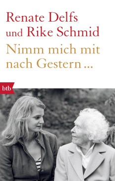 Nimm mich mit nach Gestern von Renate Delfs